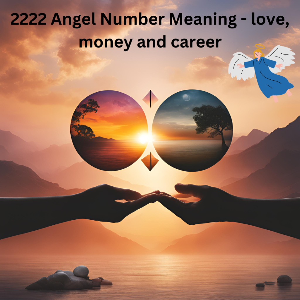 2222 Angel Number Meaning - love, money and career