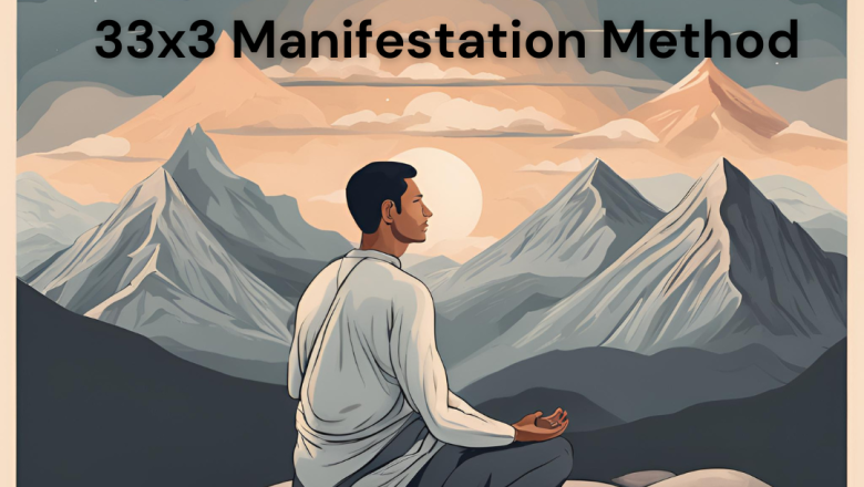 The 33×3 Manifestation Method – Best manifestation methods